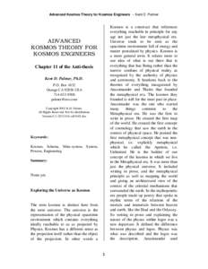 Advanced Kosmos Theory for Kosmos Engineers -- Kent D. Palmer  Kosmos is a construct that references everything reachable in principle for any age not just the late metaphysical era. Universe tends to be seen as the