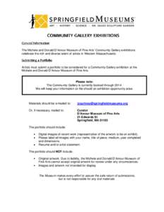 The Michele and Donald D’Amour Museum of Fine Arts’ Community Gallery exhibitions celebrate the rich and diverse talent of artists in Western Massachusetts. Artists must submit a portfolio to be considered for a Comm