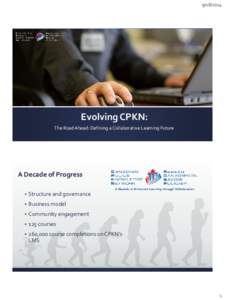 [removed]Evolving CPKN: The Road Ahead: Defining a Collaborative Learning Future  A Decade of Progress