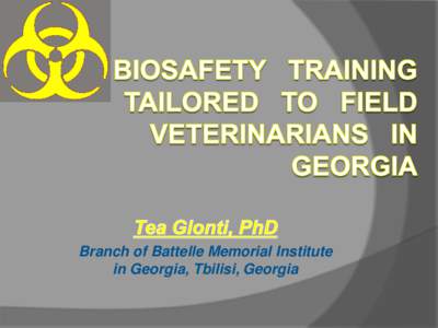 Branch of Battelle Memorial Institute in Georgia, Tbilisi, Georgia  Lack of knowledge of biosafety  Working in the field, not in laboratory  Working alone (not in pairs)