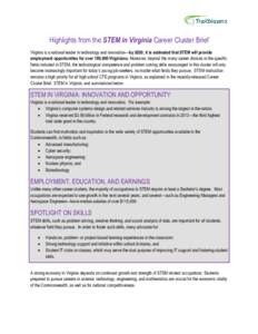 Highlights from the STEM in Virginia Career Cluster Brief Virginia is a national leader in technology and innovation—by 2020, it is estimated that STEM will provide employment opportunities for over 100,000 Virginians.