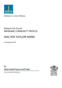 Brisbane City Council  BRISBANE COMMUNITY PROFILE WALTER TAYLOR WARD 25 September 2013