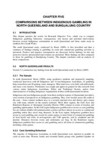 CHAPTER FIVE COMPARISONS BETWEEN INDIGENOUS GAMBLING IN NORTH QUEENSLAND AND BUNDJALUNG COUNTRY 5.1  INTRODUCTION