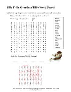 Silly Frilly Grandma Tillie Word Search Fold back the page along the dotted line to hide the answers until you’re ready to check them. Find and circle the words from the list on the right in the puzzle below. Words onl