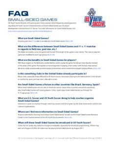 FAQ  SMALL-SIDED GAMES US Youth Soccer Director of Coaching Sam Snow answers some frequently asked questions regarding US Youth Soccer’s implementation of Small-Sided Games per the player development initiative from U.