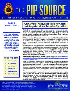 July 2014 Volume 5 - Issue 1 “PIP fraud schemes drive up auto insurance rates for all Floridians,