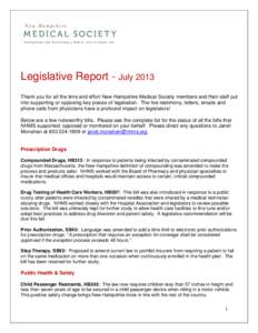 Legislative Report - July 2013 Thank you for all the time and effort New Hampshire Medical Society members and their staff put into supporting or opposing key pieces of legislation. The live testimony, letters, emails an