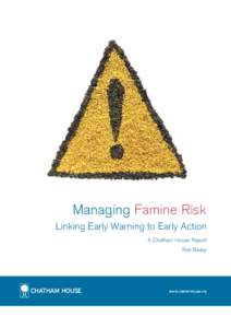 Managing Famine Risk Linking Early Warning to Early Action A Chatham House Report Rob Bailey  www.chathamhouse.org