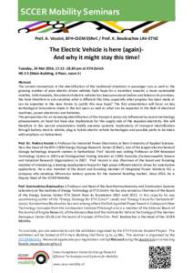 SCCER Mobility Seminars Prof. A. Vezzini, BFH-CSEM ESReC / Prof. K. Boulouchos LAV-ETHZ The Electric Vehicle is here (again)And why it might stay this time! Tuesday, 24 Mai 2016, pm at ETH Zürich HG E 5 (Ma