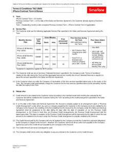 Copies of Terms and Conditions are available upon request at the Company Stores or by calling the Company hotline or retrieved from the Company web site.  Terms & Conditions T&C-D005 iPhone Contract Term & Bonus 1)