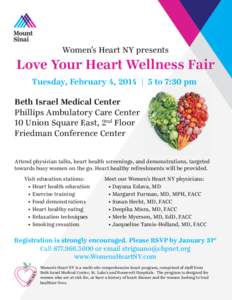 Women’s Heart NY presents  Love Your Heart Wellness Fair Tuesday, February 4, 2014 | 5 to 7:30 pm Beth Israel Medical Center Phillips Ambulatory Care Center