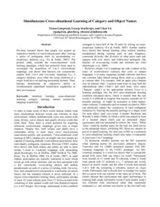 Simultaneous Cross-situational Learning of Category and Object Names Tarun Gangwani, George Kachergis, and Chen Yu {tgangwan, gkacherg, chenyu}@indiana.edu Department of Psychological and Brain Science, and Cognitive Sci