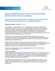 Liberty Global Named to Dow Jones Sustainability World and North America Indexes Leading international cable operator added to DJSI for the first time, SRI community recognizes LGI’s sustainability initiatives Englewoo