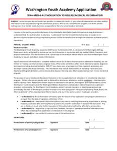 Washington Youth Academy Application WYA-MED-6-AUTHORIZATION TO RELEASE MEDICAL INFORMATION PURPOSE: Authorizes your doctor/health care provider to release the results of your physical examination and other medical infor