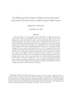 Can Behavioral Tools Improve Online Student Outcomes? Experimental Evidence from a Massive Open Online Course Richard W. Patterson1 November 18, 2014 Abstract Online education is an increasingly popular alternative to tr