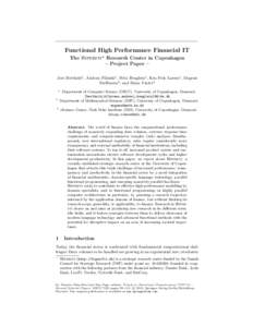 Functional High Performance Financial IT The Hiperfit? Research Center in Copenhagen – Project Paper – Jost Berthold1 , Andrzej Filinski1 , Fritz Henglein1 , Ken Friis Larsen1 , Mogens Steffensen2 , and Brian Vinter3