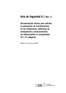 Guía de Seguridad 5.1 (Rev. 1) Documentación técnica para solicitar la autorización de funcionamiento de las instalaciones radiactivas de manipulación y almacenamiento de radionucleidos no encapsulados