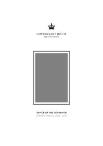 OFFICE OF THE GOVERNOR ANNUAL REPORT 2013 – 2014 To obtain information about the content of this report, please contact: Air Commodore Mark Gower OAM