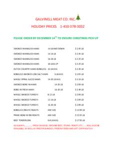 GALVINELL MEAT CO. INC. HOLIDAY PRICESPLEASE ORDER BY DECEMBER 14TH TO ENSURE CHRISTMAS PICK UP SMOKED SHANKLESS HAMS  14 LB AND DOWN