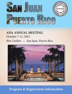 ADA ANNUAL MEETING  October 7-11, 2015 Ritz Carlton — San Juan, Puerto Rico  Program & Registration Information