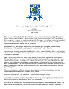 Martin Luther King, Jr. Did Not Say, “I Have A Strategic Plan!” Rick Miller Founder and President Kids at Hope When he stood in front of the Lincoln Memorial with hundreds of thousands of people waiting, Martin Luthe