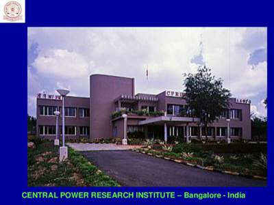 CENTRAL POWER RESEARCH INSTITUTE – Bangalore - India  BRIEF OVERVIEW Central Power Research Institute   ESTABLISHED IN 1960