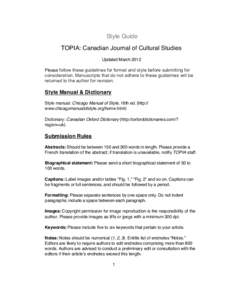 Style Guide TOPIA: Canadian Journal of Cultural Studies Updated March 2012 Please follow these guidelines for format and style before submitting for consideration. Manuscripts that do not adhere to these guidelines will 