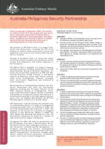Australian Embassy Manila  Australia-Philippines Security Partnership S i n c e i t s o p e n i n g i n S e p te m b e r[removed] , t h e A us t ra l i a n F e d e r a l P o l i c e ( A F P ) ha s w o r k e d w i t h a n 