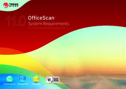 Trend Micro™ OfficeScan™ 11.0 System Requirements  Trend Micro Incorporated reserves the right to make changes to this document and to the products described herein without notice. Before installing and using the so