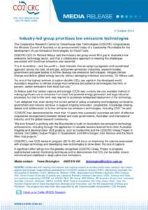 2 October[removed]Industry-led group prioritises low emissions technologies The Cooperative Research Centre for Greenhouse Gas Technologies (CO2CRC) congratulates the Minerals Council of Australia on its announcement today