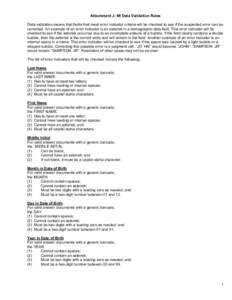 Attachment J: MI Data Validation Rules Data validation means that fields that meet error indicator criteria will be checked to see if the suspected error can be corrected. An example of an error indicator is an asterisk 