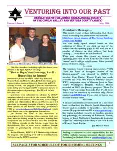 VENTURING INTO OUR PAST NEWSLETTER OF THE JEWISH GENEALOGICAL SOCIETY OF THE CONEJO VALLEY AND VENTURA COUNTY (JGSCV) Volume 1, Issue 8  May 2006