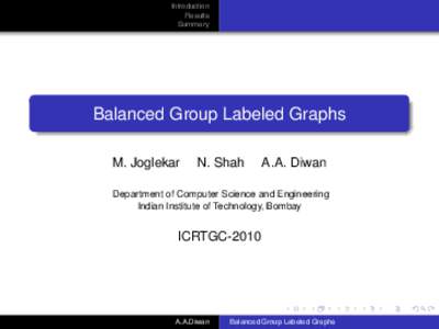 Introduction Results Summary Balanced Group Labeled Graphs M. Joglekar