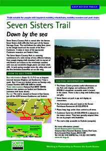 E A S Y AC C E S S T R A I L S  Trails suitable for people with impaired mobility, wheelchairs, mobility scooters and push chairs Seven Sisters Trail Down by the sea