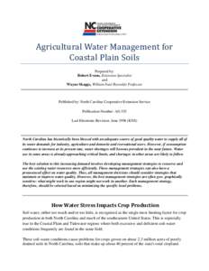 Agricultural Water Management for Coastal Plain Soils Prepared by: Robert Evans, Extension Specialist and Wayne Skaggs, William Neal Reynolds Professor