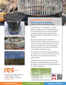 ENGINEERING SOLUTIONS: Rock Anchor Foundations Greenwich Wind Farm, Ontario, Canada Completed in 2011, the 99 megawatt, 43 turbine project is situated atop the rock formation known as the Canadian Shield, which is primar