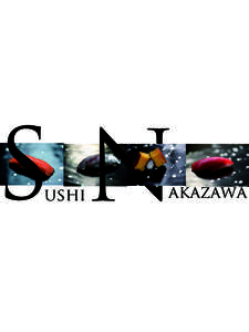 SN ushi akazawa  Sushi Nakazawa opened in the summer of