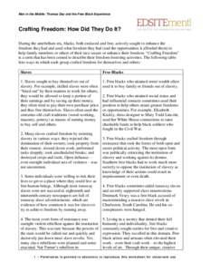 Man in the Middle: Thomas Day and the Free Black Experience  Crafting Freedom: How Did They Do It? During the antebellum era, blacks, both enslaved and free, actively sought to enhance the freedom they had and used what 