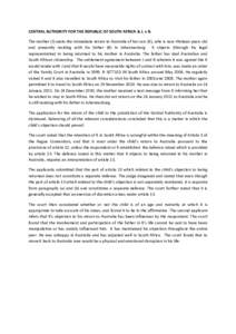 CENTRAL AUTHORITY FOR THE REPUBLIC OF SOUTH AFRICA & J. v B. The mother (J) seeks the immediate return to Australia of her son (K), who is now thirteen years old and presently residing with his father (B) in Johannesburg