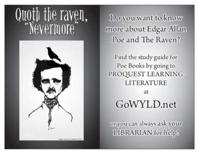 Quoth the raven, “Nevermore” Do you want to know more about Edgar Allan Poe and The Raven?