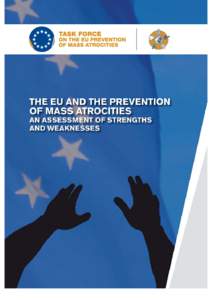 THE EU AND THE PREVENTION OF MASS ATROCITIES AN ASSESSMENT OF STRENGTHS AND WEAKNESSES  THE EU AND THE PREVENTION