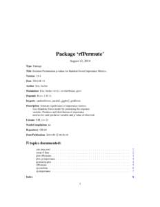 Package ‘rfPermute’ August 12, 2014 Type Package Title Estimate Permutation p-values for Random Forest Importance Metrics. Version[removed]Date[removed]