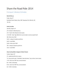 Share  the  Road  Ride  2014 Participant’s Weekend Schedule Ride Kit Pick up Friday, Aug 22nd Bushtukah Great Outdoor Gear, 5607 Hazeldean Rd, Stittsville, ON 16h-19h