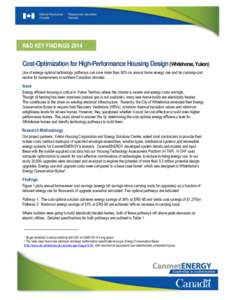 R&D KEY FINDINGS[removed]Cost-Optimization for High-Performance Housing Design (Whitehorse, Yukon) Use of energy-optimal technology pathways can save more than 50% on annual home energy use and be carrying-cost neutral for