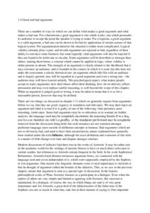 1.4 Good and bad arguments  There are a number of ways in which we can define what makes a good argument and what makes a bad one. For a rhetorician a good argument is one which works, one which persuades its audience to