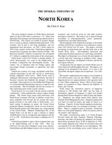 THE MINERAL INDUSTRY OF  NORTH KOREA By Chin S. Kuo The gross domestic product of North Korea decreased again as it did in 1994 when it contracted 1.7%. There were