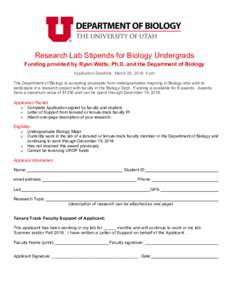 Research Lab Stipends for Biology Undergrads Funding provided by Ryan Watts, Ph.D. and the Department of Biology Application Deadline: March 28, 2018, 4 pm The Department of Biology is accepting proposals from undergradu