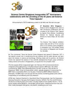 Science Centre Singapore inaugurates 35th Anniversary celebrations with the unveiling of the 40 years old Science Time Capsule! Announcement of SCS celebratory events to be held over the next one year 27 November 2012, S