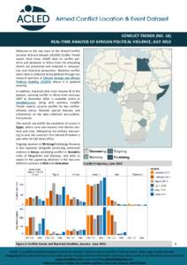 CONFLICT TRENDS (NO. 16) REAL-TIME ANALYSIS OF AFRICAN POLITICAL VIOLENCE, JULY 2013 Welcome to the July issue of the Armed Conflict Location & Event Dataset (ACLED) Conflict Trends report. Each issue, ACLED data on conf