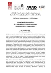 AFRASO – Goethe University, Frankfurt/Germany Centre for Chinese Studies, Stellenbosch/South Africa Conference Announcement – Call for Papers African-Asian Encounters (II) Re-Thinking African-Asian Relationships: Cha